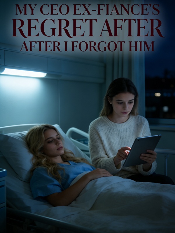 My CEO Ex-Fiancé's Regret After I Forgot Him