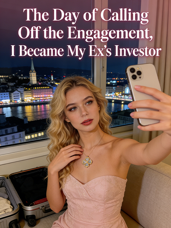 The Day of Calling Off the Engagement, I Became My Ex’s Investor